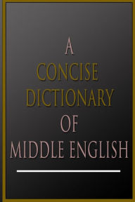 A Concise Dictionary Of Middle English A L Mayhew Author