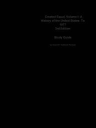 Created Equal, Volume I, A History of the United States, To 1877 - CTI Reviews