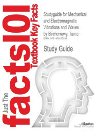 Studyguide for Mechanical and Electromagnetic Vibrations and Waves by Becherrawy, Tamer, ISBN 9781848212831 Cram101 Textbook Reviews Author