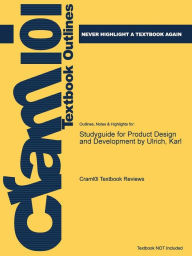 Studyguide for Product Design and Development by Ulrich, Karl - Cram101 Textbook Reviews