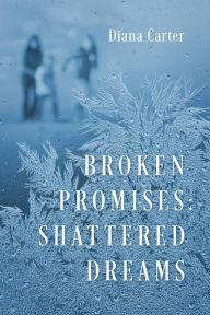 Broken Promises: Shattered Dreams - Diana Carter
