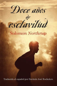 Doce años de esclavitud (Twelve Years a Slave) - Solomon Northup