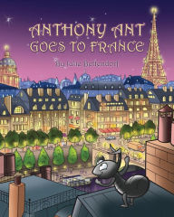 Anthony Ant Goes to France Julie Bettendorf Author