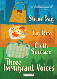 Straw Bag, Tin Box, Cloth Suitcase: Three Immigrant Voices Raquel Elizabeth Artiga de Paz Author