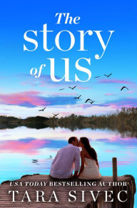 The Story of Us: A heart-wrenching story that will make you believe in true love Tara Sivec Author