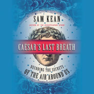 Caesar’s Last Breath: Decoding the Secrets of the Air Around Us; Library Edi