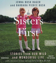 Sisters First: Stories from Our Wild and Wonderful Life - Jenna Bush Hager