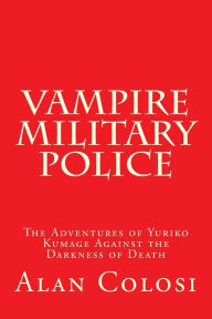 VAMPIRE MILITARY POLICE (First Edition): The Adventures of Yuriko Kumage Against the Darkness of Death: Before and After KKXG: King Kong vs Gigantosau