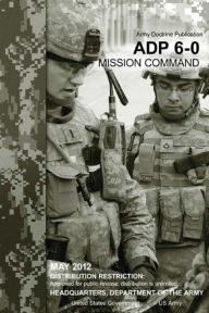 Army Doctrine Publication ADP 6-0 Mission Command May 2012 United States Government US Army Author