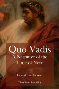 Quo Vadis A Narrative of the Time of Nero Henryk Sienkiewicz Author