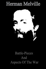 Battle-Pieces And Aspects Of The War Herman Melville Author