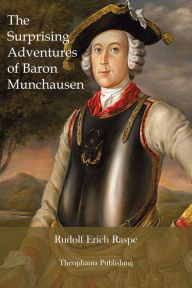 The Surprising Adventures of Baron Munchausen Rudolf Erich Raspe Author