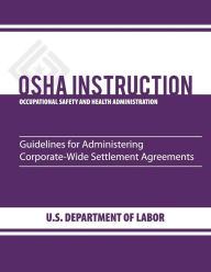 Guidelines for Administering Corporate-Wide Settlement Agreements Occupational Safety and Administration Author