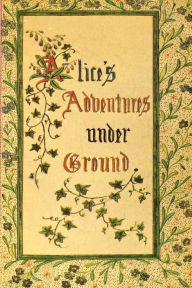 Alice's Adventures Under Ground Lewis Carroll Author
