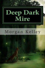 Deep Dark Mire: an FBI Thriller - Morgan Kelley