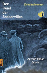 Der Hund der Baskervilles: Kriminalroman Arthur Conan Doyle Author