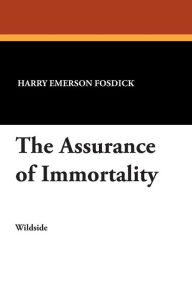 The Assurance of Immortality - Harry Emerson Fosdick