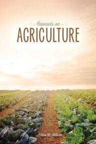 Counsels on Agriculture Ellen G. White Author