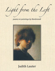 Light From The Left: poems on paintings by Rembrandt - Judith Lauter