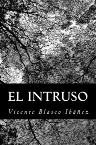 El intruso Vicente Blasco IbÃ¡Ã±ez Author