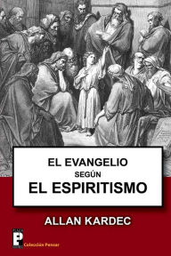 El Evangelio segun el Espiritismo Allan Kardec Author