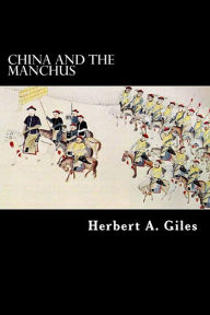 China and the Manchus Herbert A. Giles Author