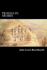 Travels in Arabia John Lewis Burckhardt Author