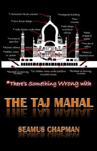 There's Something Wrong with the Taj Mahal Seamus Chapman Author