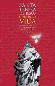 Libro de su vida: Adaptado al castellano actual Sta Teresa de Jesús Author