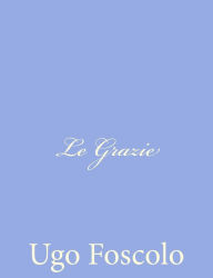 Le Grazie Ugo Foscolo Author