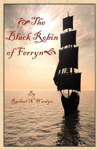 The Black Robin of Ferryn Rachael Wardyn Author