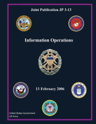 Joint Publication JP 3-13 Information Operations 13 February 2006 United States Government US Army Author