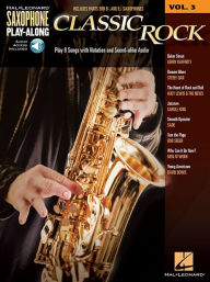 Classic Rock: Saxophone Play-Along Volume 3 Hal Leonard Corp. Author