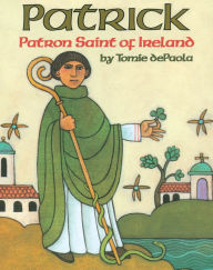 Patrick, Patron Saint of Ireland - Tomie dePaola