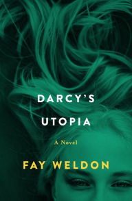 Darcy's Utopia: A Novel - Fay Weldon