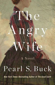 The Angry Wife: A Novel Pearl S. Buck Author