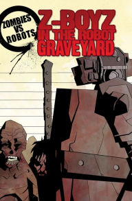 Z-Boyz in the Robot Graveyard - John Shirley