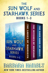 The Sun Wolf and Starhawk Series Books 1-3: The Ladies of Mandrigyn, Witches of Wenshar, and The Dark Hand of Magic Barbara Hambly Author