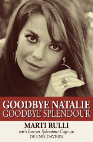 Goodbye Natalie, Goodbye Splendour Marti Rulli Author