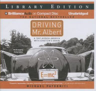 Driving Mr. Albert: A Trip Across America with Einstein's Brain - Michael Paterniti
