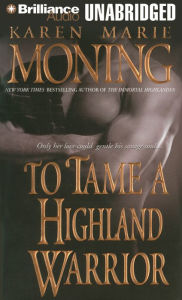 To Tame a Highland Warrior (Highlander Series #2) - Karen Marie Moning