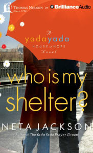 Who Is My Shelter? (Yada Yada House of Hope Series #4) - Neta Jackson