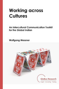 Working Across Cultures: An Intercultural Communication Toolkit for the Global Indian - Wolfgang Messner