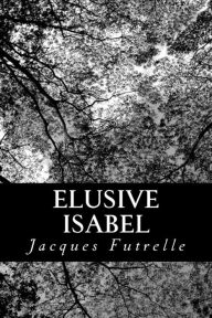 Elusive Isabel Jacques Futrelle Author