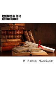 Lysbeth A Tale of the Dutch - H. Rider Haggard