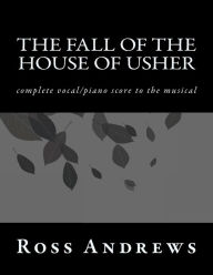 The Fall of the House of Usher: complete vocal/piano score to the musical - Ross Andrews