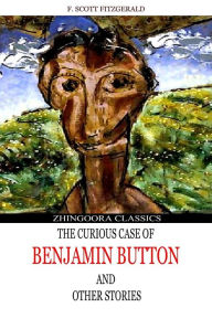 The Curious Case Of Benjamin Button And Other Stories F. Scott Fitzgerald Author