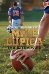 The Extra Yard (Home Team Series) Mike Lupica Author