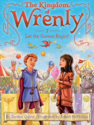 Let the Games Begin! (The Kingdom of Wrenly Series #7) Jordan Quinn Author