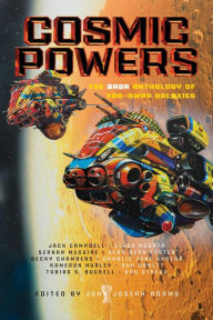Cosmic Powers: The Saga Anthology of Far-Away Galaxies John Joseph Adams Editor